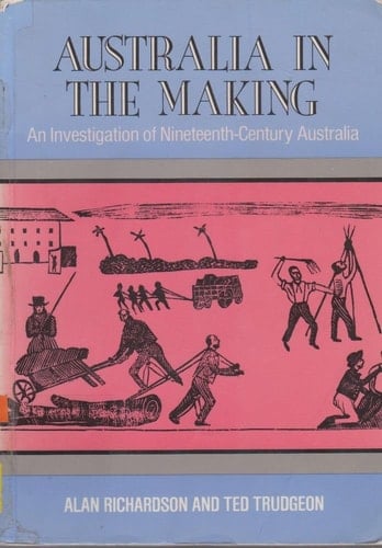 Australia in the Making an Investigation of Nineteenth-Century Australia