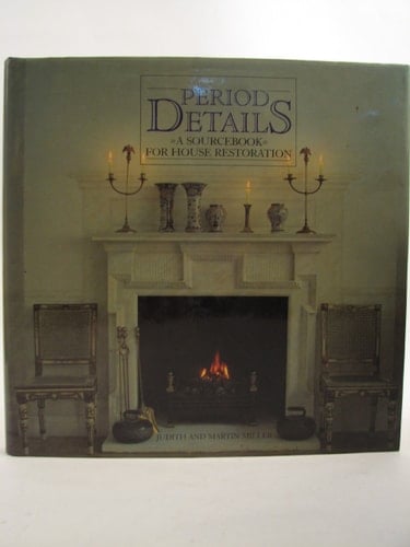 Period Details: A Sourcebook for House Restoration