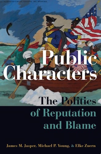 Public Characters: The Politics of Reputation and Blame (Oxford Studies in Culture and Politics)