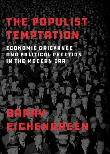 The Populist Temptation: Economic Grievance and Political Reaction in the Modern Era