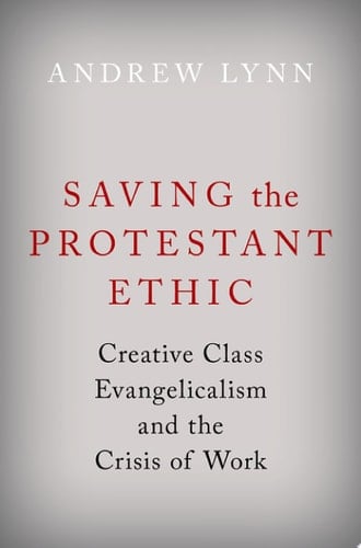 Saving the Protestant Ethic: Creative Class Evangelicalism and the Crisis of Work
