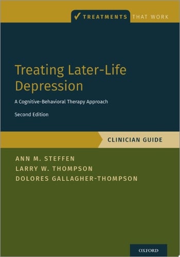 Treating Later-Life Depression: A Cognitive-Behavioral Therapy Approach, Clinician Guide (Treatments That Work)