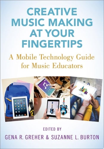 CREAT MUSIC MAKING AT YOUR FINGERTIPS C: A Mobile Technology Guide for Music Educators