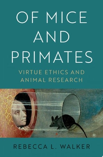 Of Mice and Primates: Virtue Ethics and Animal Research
