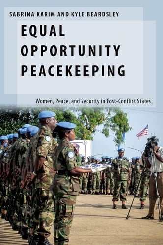 Equal Opportunity Peacekeeping: Women, Peace, and Security in Post-Conflict States (Oxford Studies in Gender and International Relations)