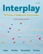 Interplay: The Process of Interpersonal Communication: Sixth Canadian Edition
