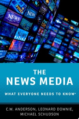 The News Media: What Everyone Needs to Know (R) (What Everyone Needs To Know (R))