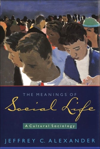 The Meanings of Social Life: A Cultural Sociology