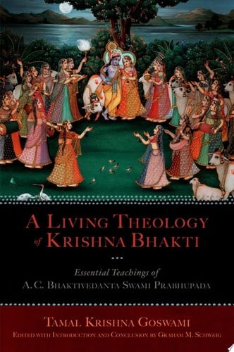 A Living Theology of Krishna Bhakti: Essential Teachings of A. C. Bhaktivedanta Swami Prabhupada