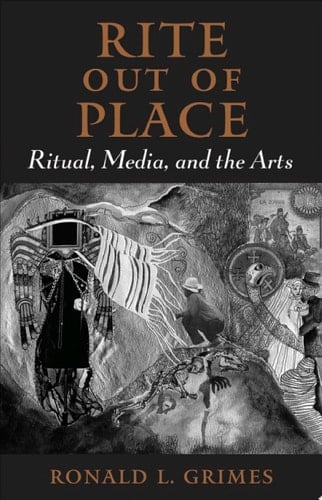 Rite out of Place: Ritual, Media, and the Arts