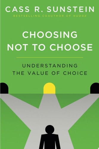 Choosing Not to Choose: Understanding the Value of Choice