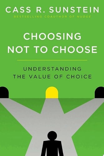 Choosing Not to Choose: Understanding the Value of Choice