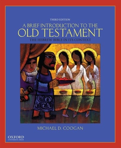 A Brief Introduction to the Old Testament: The Hebrew Bible in Its Context