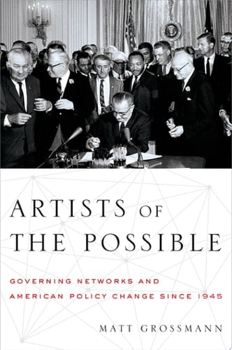 Artists of the Possible: Governing Networks and American Policy Change since 1945 (Studies in Postwar American Political Development)