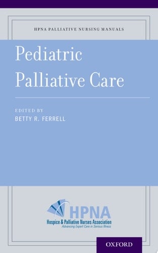 Pediatric Palliative Care (HPNA Palliative Nursing Manuals)