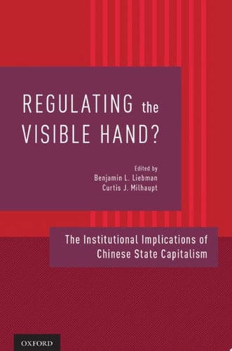 Regulating the Visible Hand?: The Institutional Implications of Chinese State Capitalism