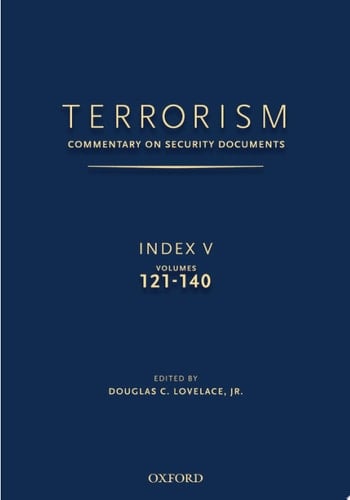 TERRORISM: COMMENTARY ON SECURITY DOCUMENTS INDEX V: VOLUMES 121-140