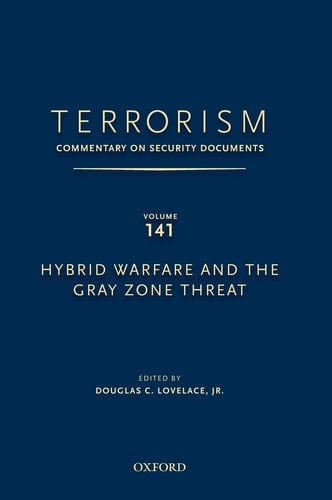 TERRORISM: COMMENTARY ON SECURITY DOCUMENTS VOLUME 141: Hybrid Warfare and the Gray Zone Threat