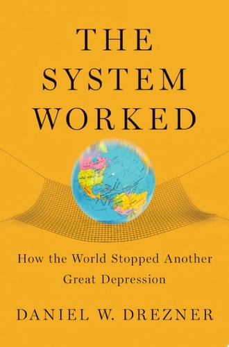 The System Worked: How the World Stopped Another Great Depression