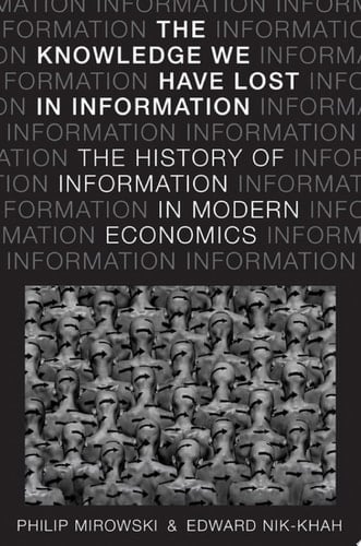 The Knowledge We Have Lost in Information: The History of Information in Modern Economics