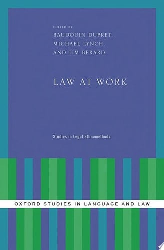 Law at Work: Studies in Legal Ethnomethods (Oxford Studies in Language and Law)