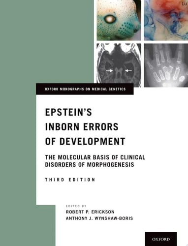 Epstein's Inborn Errors of Development: The Molecular Basis of Clinical Disorders of Morphogenesis (Oxford Monographs on Medical Genetics Book 67)