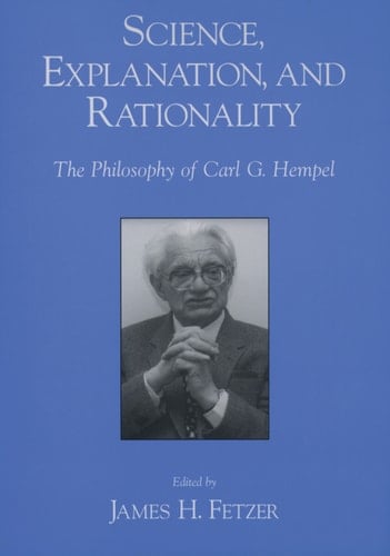 Science, Explanation, and Rationality: Aspects of the Philosophy of Carl G. Hempel