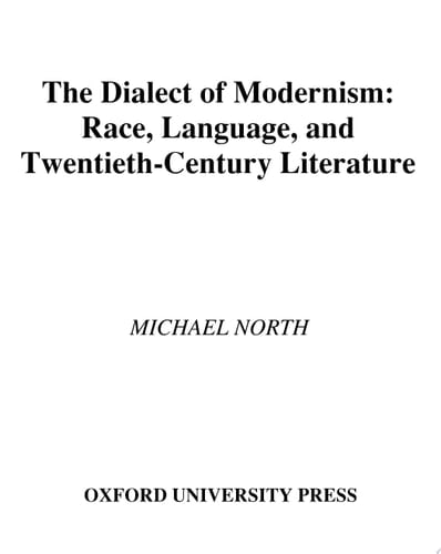 The Dialect of Modernism: Race, Language, and Twentieth-Century Literature (Race and American Culture)