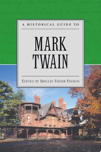 A Historical Guide to Mark Twain (Historical Guides to American Authors)