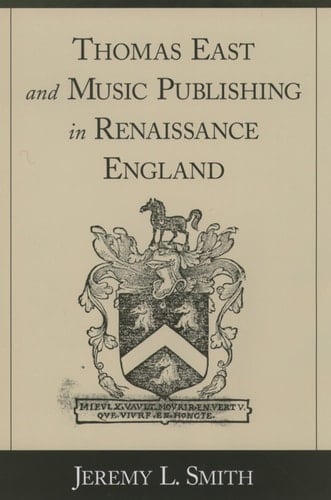 Thomas East and Music Publishing in Renaissance England