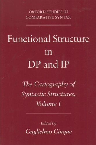 Functional Structure in DP and IP: The Cartography of Syntactic Structures, Volume 1 (Oxford Studies in Comparative Syntax)