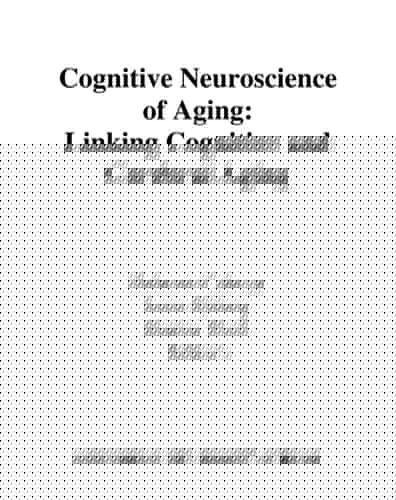 Cognitive Neuroscience of Aging: Linking Cognitive and Cerebral Aging