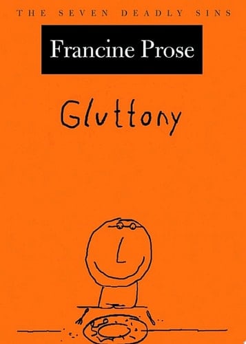 Gluttony: The Seven Deadly Sins (New York Public Library Lectures in Humanities)