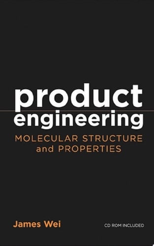 Product Engineering: Molecular Structure and Properties (Topics in Chemical Engineering)