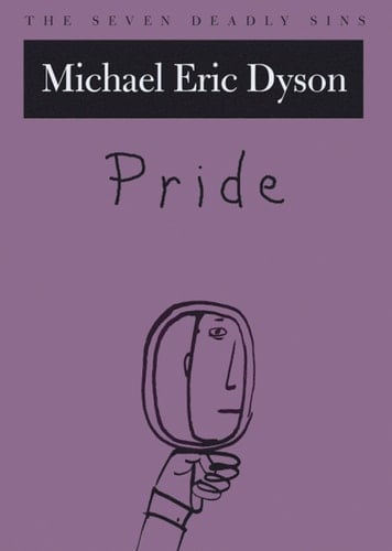 Pride: The Seven Deadly Sins (New York Public Library Lectures in Humanities)