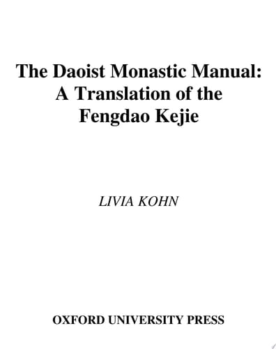 The Daoist Monastic Manual: A Translation of the Fengdao Kejie (American Academy of Religion Texts and Translations Series)