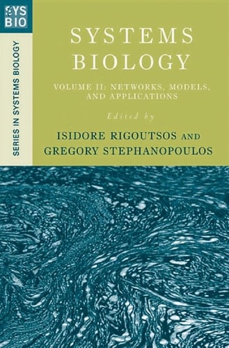 Systems Biology: Volume II: Networks, Models, and Applications (Series in Systems Biology Book 2)