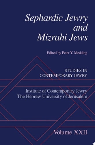 Sephardic Jewry and Mizrahi Jews: Volume XXII (Studies in Contemporary Jewry Book 22)