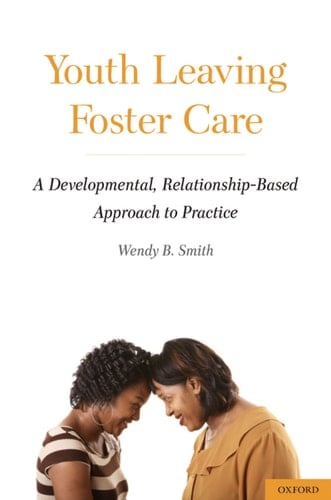 Youth Leaving Foster Care: A Developmental, Relationship-Based Approach to Practice (Oxford Studies in Sociolinguistics)