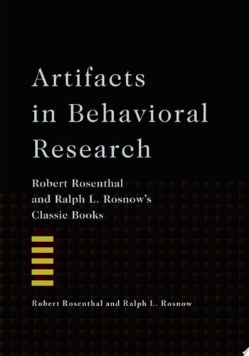 Artifacts in Behavioral Research: Robert Rosenthal and Ralph L. Rosnow's Classic Books