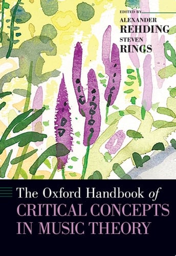 The Oxford Handbook Of Critical Concepts In Music Theory