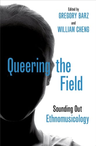 Queering The Field: Sounding Out Ethnomusicology