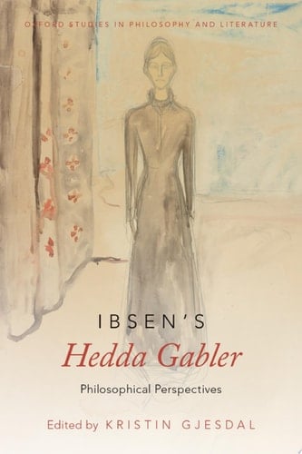 IBSENS HEDDA GABLER OXPL C: Philosophical Perspectives (Oxford Studies in Philosophy and Lit)