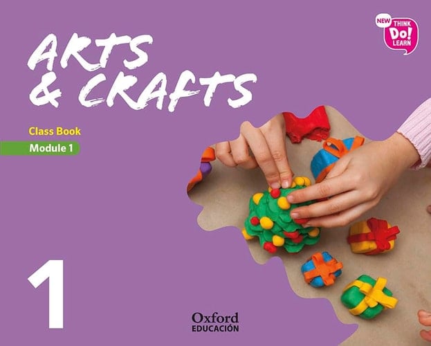 New Think Do Learn Arts & Crafts 1. Class Book. Module 1.