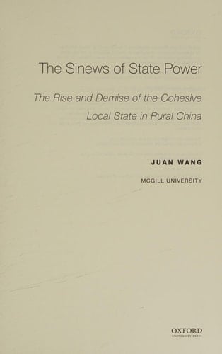 The sinews of state power: the rise and demise of the cohesive local state in rural China