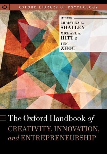 The Oxford Handbook of Creativity, Innovation, and Entrepreneurship (Oxford Library of Psychology)