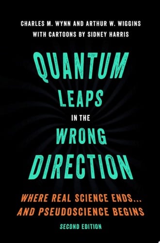 Quantum Leaps in the Wrong Direction: Where Real Science Ends...and Pseudoscience Begins