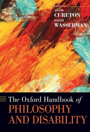 The Oxford Handbook of Philosophy and Disability (Oxford Handbooks)