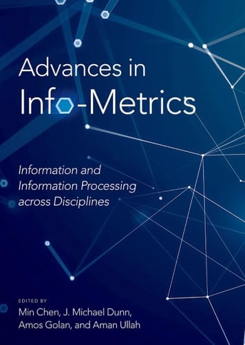 Advances in Info-Metrics: Information and Information Processing across Disciplines