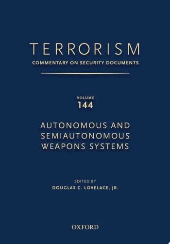 TERRORISM: COMM SEC DOCS V144 TERR C: Autonomous and Semiautonomous Weapons Systems (Terrorism:Commentary on Security Documen)